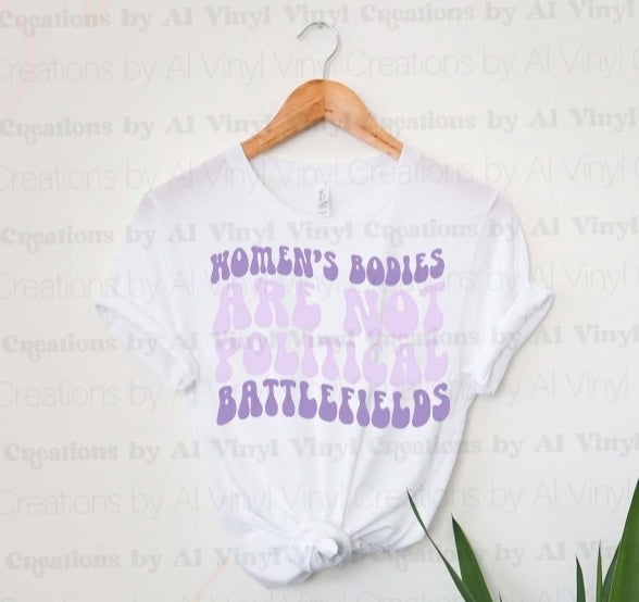 Women's bodies are not battlefields graphic t-shirt pre-order